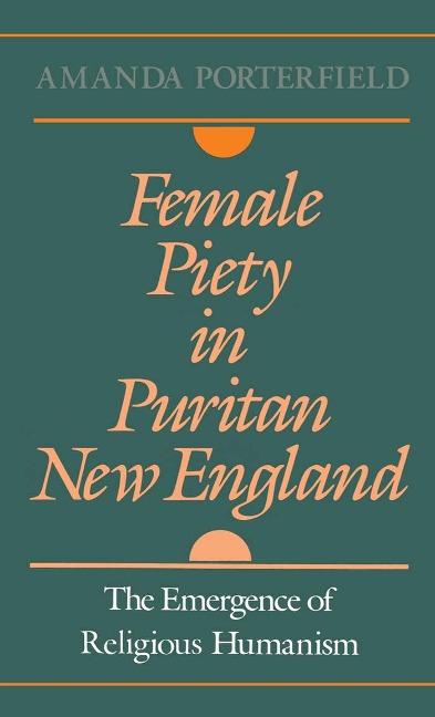 Female Piety in Puritan New England - Amanda Porterfield
