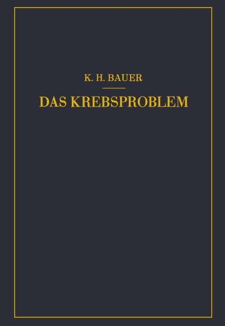 Das Krebsproblem - Karl-Heinrich Bauer