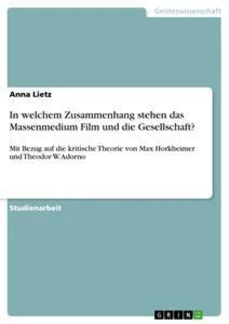 In welchem Zusammenhang stehen das Massenmedium Film und die Gesellschaft? - Anna Lietz