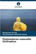 Cover-Bild zum Titel 'Postmoderne asexuelle Zivilisation' von 'Ravikumar Kurup, Parameswara Achutha Kurup'