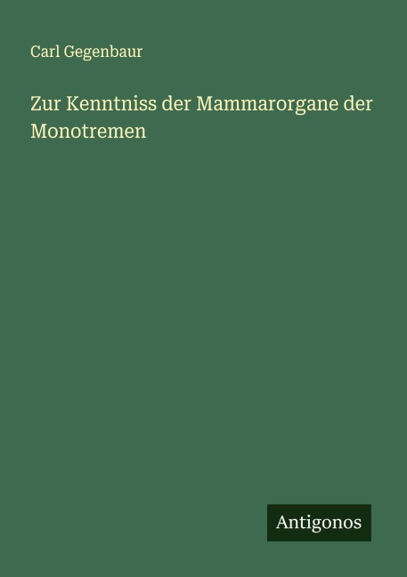 Zur Kenntniss der Mammarorgane der Monotremen - Carl Gegenbaur