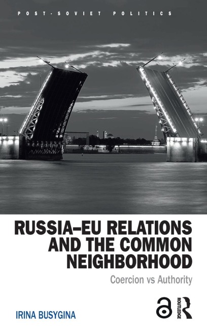 Russia-EU Relations and the Common Neighborhood - Irina Busygina