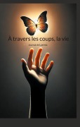 Cover-Bild zum Titel 'À travers les coups, la vie' von 'Laetitia Sperti'