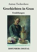 Cover-Bild zum Titel 'Geschichten in Grau' von 'Anton Tschechow'