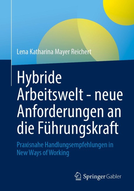 Hybride Arbeitswelt - neue Anforderungen an die Führungskraft - Lena Katharina Mayer Reichert