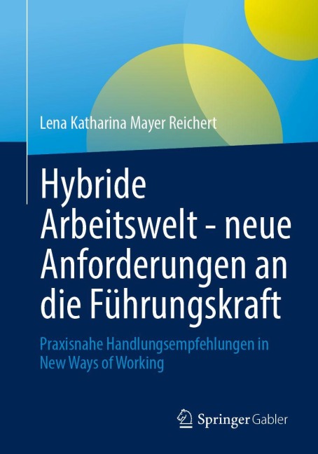 Hybride Arbeitswelt - neue Anforderungen an die Führungskraft - Lena Katharina Mayer Reichert