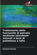 Cover-Bild zum Titel 'Trattamento delle fuoriuscite di petrolio mediante adsorbenti naturali a base di polietilene e luffa' von 'Mostafa Hamdy'