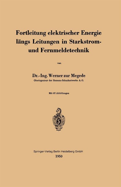 Fortleitung elektrischer Energie längs Leitungen in Starkstrom- und Fernmeldetechnik - W. Zur Megede