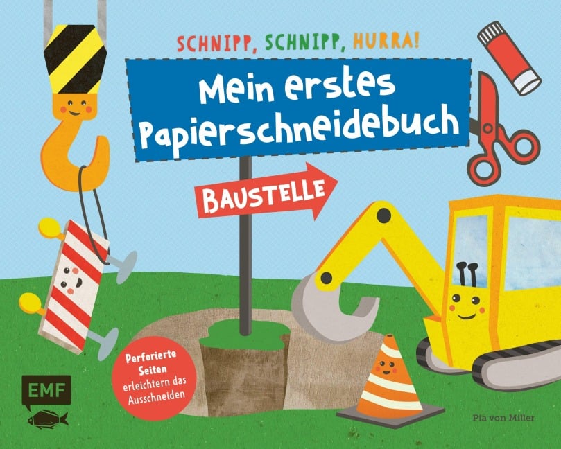 Schnipp, schnipp, hurra! Mein erstes Papierschneidebuch - Baustelle - Pia von Miller