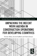 Cover-Bild zum Titel 'Unpacking the Decent Work Agenda in Construction Operations for Developing Countries' von 'Tirivavi Moyo, Gerrit Crafford, Fidelis Emuze'