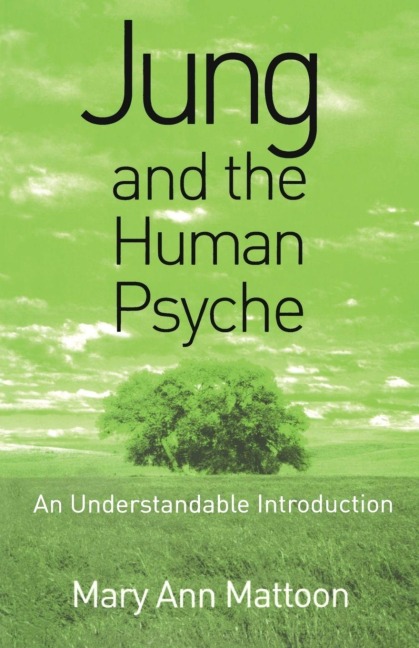 Jung and the Human Psyche - Mary Ann Mattoon