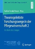 Theoriegeleitete Forschungswege in der Pflegewissenschaft 2 - 