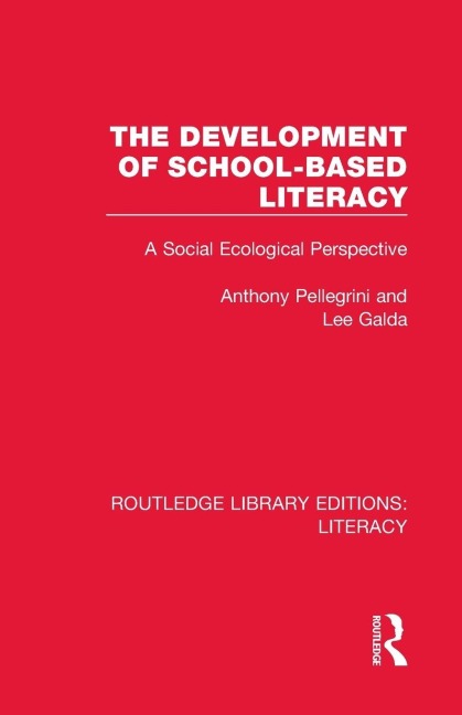 The Development of School-based Literacy - Anthony Pellegrini, Lee Galda