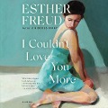 Cover-Bild zum Titel 'I Couldn't Love You More Lib/E' von 'Esther Freud'