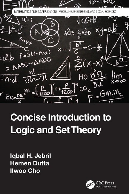 Concise Introduction to Logic and Set Theory - Iqbal H. Jebril, Hemen Dutta, Ilwoo Cho