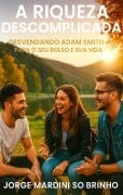 Cover-Bild zum Titel 'A Riqueza Descomplicada: Desvendando Adam Smith' von 'Jorge Mardini Sobrinho Sobrinho'