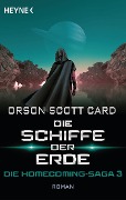 Cover-Bild zum Titel 'Die Schiffe der Erde - Die Homecoming-Saga 3' von 'Orson Scott Card'