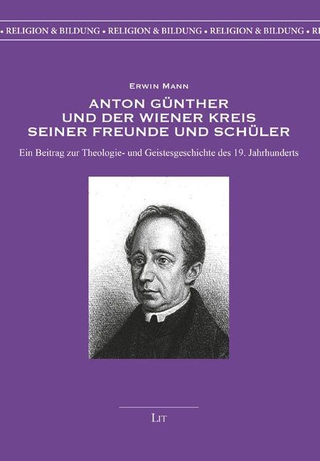 Anton Günther und der Wiener Kreis seiner Freunde und Schüler - Erwin Mann