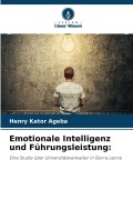 Cover-Bild zum Titel 'Emotionale Intelligenz und Führungsleistung:' von 'Henry Kator Ageba'