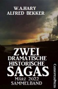 Cover-Bild zum Titel 'Zwei dramatische historische Sagas März 2022: Sammelband' von 'W. A. Hary, Alfred Bekker'