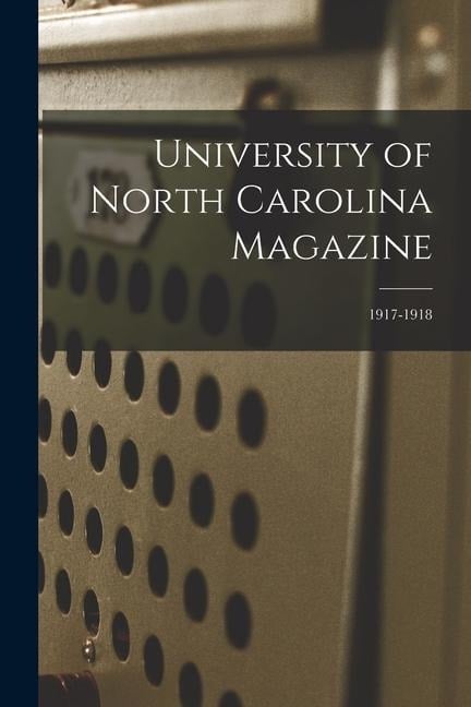 University of North Carolina Magazine; 1917-1918 - Anonymous