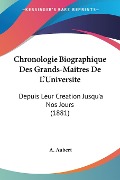 Chronologie Biographique Des Grands-Maitres De L'Universite - A. Aubert