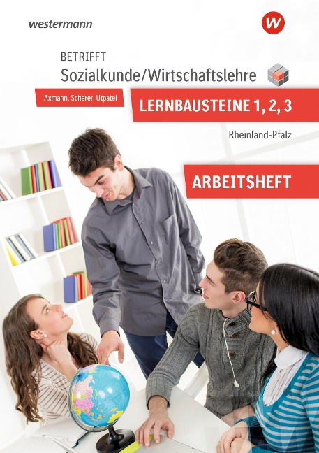 Betrifft Sozialkunde / WirtschaftslehreLernbausteine 1-3: Arbeitsheft. Rheinland-Pfalz - Reinhold Nowak, Alfons Axmann, Manfred Scherer, Bernd Utpatel, Roland Dosch