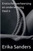 Cover-Bild zum Titel 'Erotische overheersing en onderwerping Deel 6' von 'Erika Sanders'