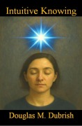 Cover-Bild zum Titel 'Intuitive Knowing' von 'Douglas M. Dubrish'