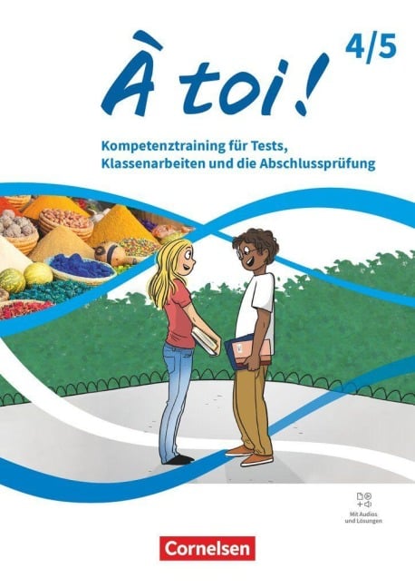 À toi ! Band 4 und 5 - Ausgabe 2022 - Kompetenztrainer für Tests, Klassenarbeiten und die Abschlussprüfung - Mit Audios und Lösungen - 