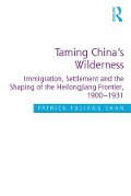 Cover-Bild zum Titel 'Taming China's Wilderness' von 'Patrick Fuliang Shan'
