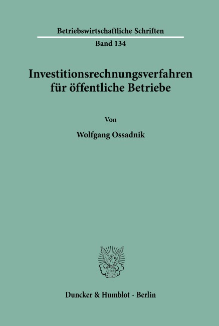 Investitionsrechnungsverfahren für öffentliche Betriebe. - Wolfgang Ossadnik