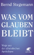 Cover-Bild zum Titel 'Was vom Glauben bleibt' von 'Bernd Stegemann'