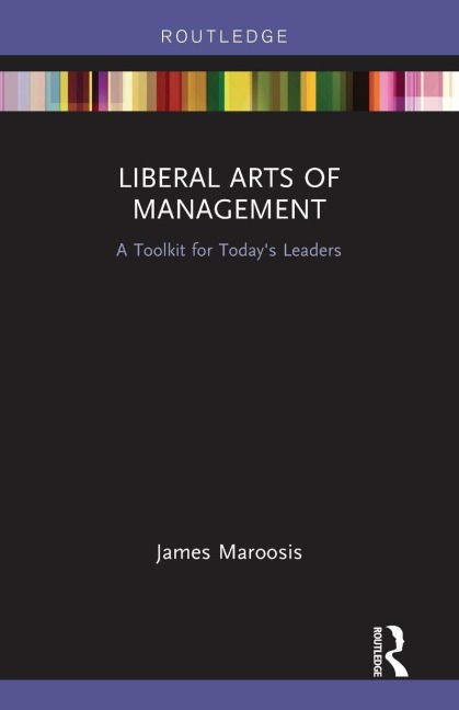 Liberal Arts of Management - James Maroosis