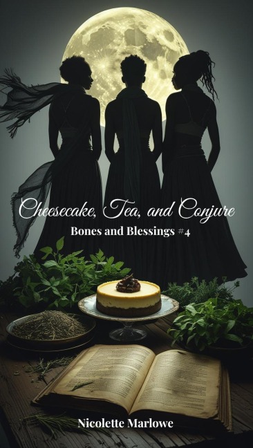Cheesecake, Tea, and Conjure (Bones and Blessings, #4) - Nicolette Marlowe