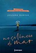 Cover-Bild zum Titel 'No silêncio do mar' von 'Juliana Dantas'