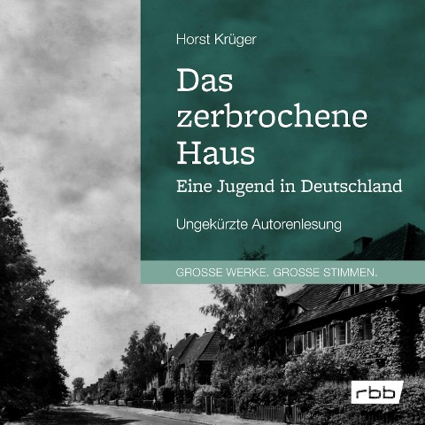 Das zerbrochene Haus. Eine Jugend in Deutschland - Horst Krüger