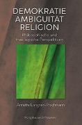 Cover-Bild zum Titel 'Demokratie, Ambiguität, Religion' von 'Annette Langner-Pitschmann, Raphael Susewind, Helmut P. Gaisbauer, Andreas Telser'