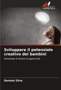 Cover-Bild zum Titel 'Sviluppare il potenziale creativo dei bambini' von 'Daniela Silva'