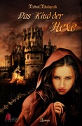 Cover-Bild zum Titel 'Das Kind der Hexe: Historischer Roman' von 'Michael Mikolajczak'