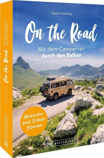 On the Road Mit dem Campervan durch den Balkan - Stefan Eisenberg