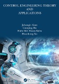 Cover-Bild zum Titel 'Control Engineering Theory and Applications' von 'Jahangir Alam, Guoqing Hu, Hafiz Md. Hasan Babu, Huazhong Xu'
