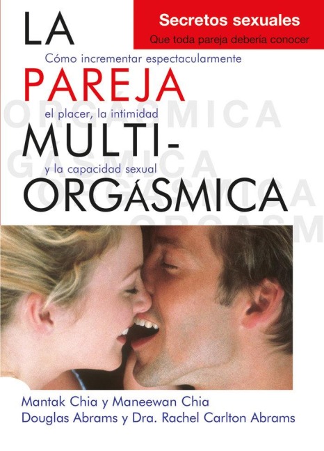 La Pareja Multiorgásmica - Douglas Abrams Arava, Rachel Carlton Abrams, Mantak Chia, Maneewan Chia