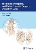 The Dallas Rhinoplasty and Dallas Cosmetic Surgery Dissection Guide - Rod J. Rohrich, Jamil Ahmad
