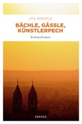 Cover-Bild zum Titel 'Bächle, Gässle, Künstlerpech' von 'Ute Wehrle'