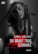 DIE BRAUT TRUG SCHWARZ - Cornell Woolrich