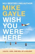 Cover-Bild zum Titel 'Wish You Were Here' von 'Mike Gayle'