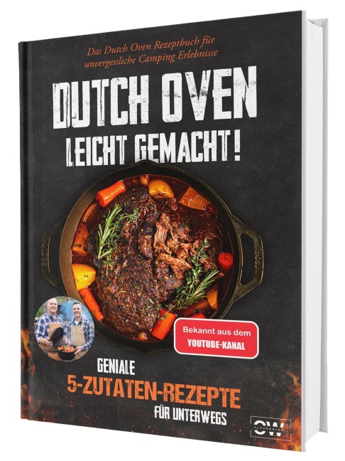 Das 5-Zutaten-Dutch-Oven-Rezeptbuch für Anfänger: 100 gelingsichere Rezepte zum Schmoren, Backen und Grillen - unkomplizierter Genuss für Camping, Garten und Lagerfeuer - Sven Gaiser