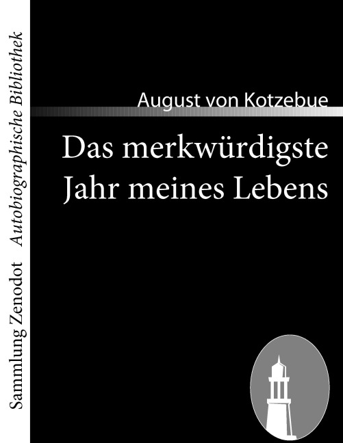 Das merkwürdigste Jahr meines Lebens - August Von Kotzebue