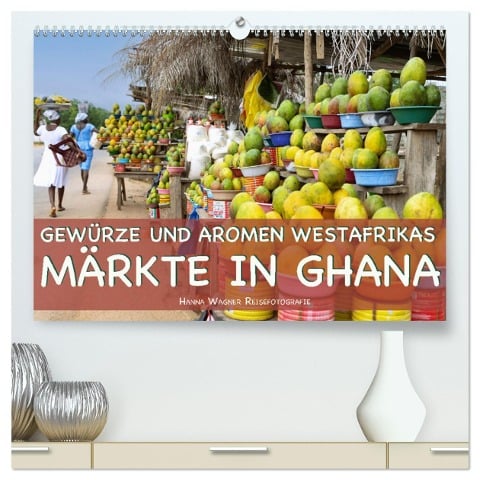 Gewürze und Aromen Westafrikas - Märkte in Ghana (hochwertiger Premium Wandkalender 2025 DIN A2 quer), Kunstdruck in Hochglanz - Hanna Wagner